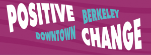 Positive Change for Downtown Berkeley